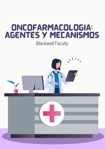 ONCOFARMACOLOGÍA: AGENTES Y MECANISMOS