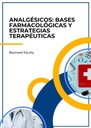 ANALGÉSICOS: BASES FARMACOLÓGICAS Y ESTRATEGIAS TERAPÉUTICAS