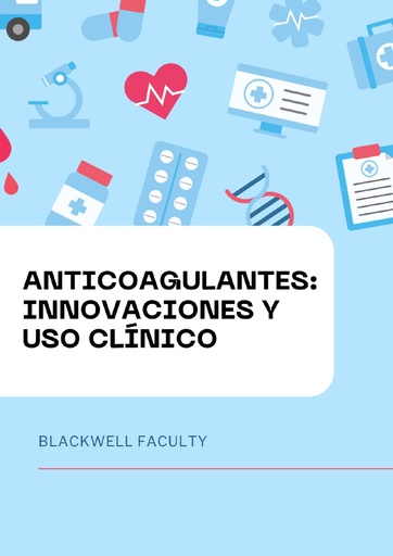 ANTICOAGULANTES: INNOVACIONES Y USO CLÍNICO