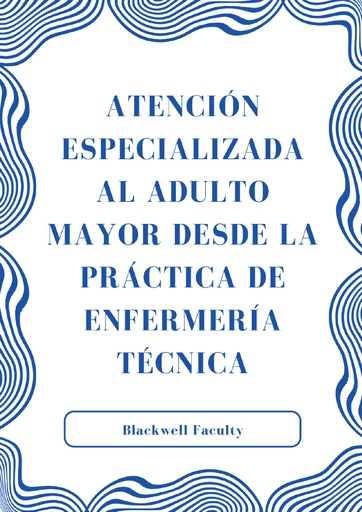 ATENCIÓN ESPECIALIZADA AL ADULTO MAYOR DESDE LA PRÁCTICA DE ENFERMERÍA TÉCNICA