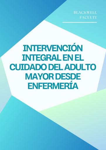 INTERVENCIÓN INTEGRAL EN EL CUIDADO DEL ADULTO MAYOR DESDE ENFERMERÍA