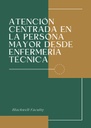 ATENCIÓN CENTRADA EN LA PERSONA MAYOR DESDE ENFERMERÍA TÉCNICA