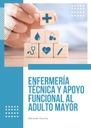 ENFERMERÍA TÉCNICA Y APOYO FUNCIONAL AL ADULTO MAYOR