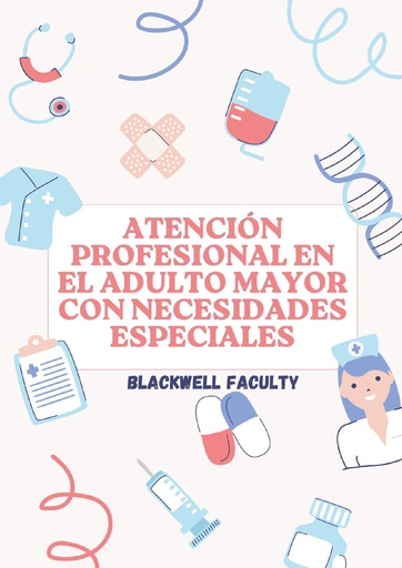 ATENCIÓN PROFESIONAL EN EL ADULTO MAYOR CON NECESIDADES ESPECIALES