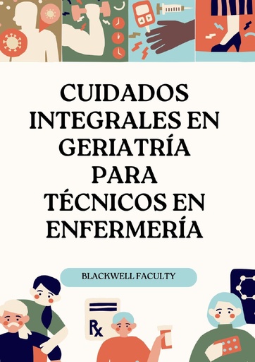 CUIDADOS INTEGRALES EN GERIATRÍA PARA TÉCNICOS EN ENFERMERÍA