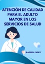 ATENCIÓN DE CALIDAD PARA EL ADULTO MAYOR EN LOS SERVICIOS DE SALUD