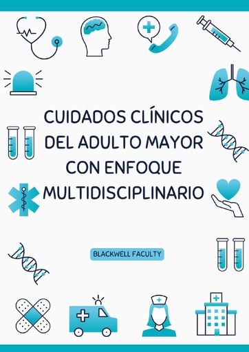 CUIDADOS CLÍNICOS DEL ADULTO MAYOR CON ENFOQUE MULTIDISCIPLINARIO