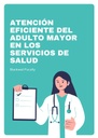 ATENCIÓN EFICIENTE DEL ADULTO MAYOR EN LOS SERVICIOS DE SALUD