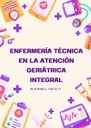 ENFERMERÍA TÉCNICA EN LA ATENCIÓN GERIÁTRICA INTEGRAL