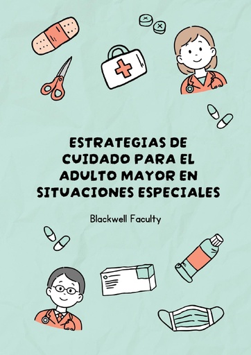 ESTRATEGIAS DE CUIDADO PARA EL ADULTO MAYOR EN SITUACIONES ESPECIALES