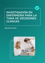INVESTIGACIÓN EN ENFERMERÍA PARA LA TOMA DE DECISIONES CLÍNICAS