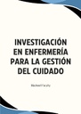 INVESTIGACIÓN EN ENFERMERÍA PARA LA GESTIÓN DEL CUIDADO