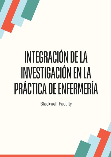 INTEGRACIÓN DE LA INVESTIGACIÓN EN LA PRÁCTICA DE ENFERMERÍA