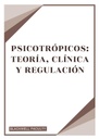 PSICOTRÓPICOS: TEORÍA, CLÍNICA Y REGULACIÓN