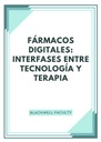 FÁRMACOS DIGITALES: INTERFASES ENTRE TECNOLOGÍA Y TERAPIA