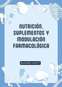 NUTRICIÓN, SUPLEMENTOS Y MODULACIÓN FARMACOLÓGICA