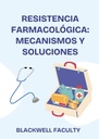 RESISTENCIA FARMACOLÓGICA: MECANISMOS Y SOLUCIONES
