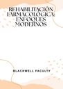 REHABILITACIÓN FARMACOLÓGICA: ENFOQUES MODERNOS