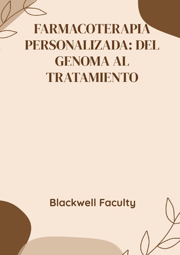 FARMACOTERAPIA PERSONALIZADA: DEL GENOMA AL TRATAMIENTO