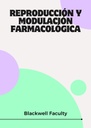 REPRODUCCIÓN Y MODULACIÓN FARMACOLÓGICA
