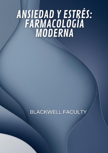 ANSIEDAD Y ESTRÉS: FARMACOLOGÍA MODERNA
