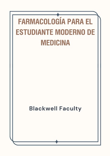 FARMACOLOGÍA PARA EL ESTUDIANTE MODERNO DE MEDICINA