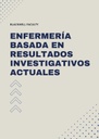 ENFERMERÍA BASADA EN RESULTADOS INVESTIGATIVOS ACTUALES