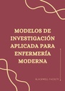 MODELOS DE INVESTIGACIÓN APLICADA PARA ENFERMERÍA MODERNA