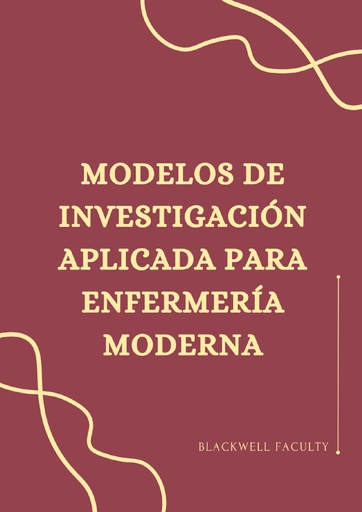 MODELOS DE INVESTIGACIÓN APLICADA PARA ENFERMERÍA MODERNA