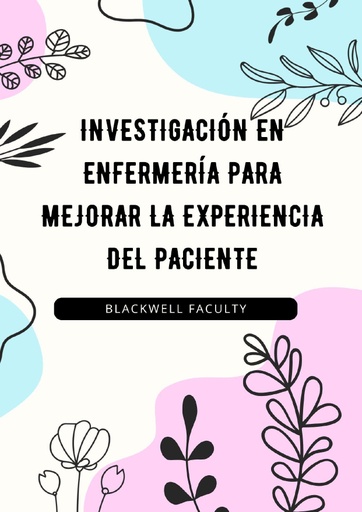 INVESTIGACIÓN EN ENFERMERÍA PARA MEJORAR LA EXPERIENCIA DEL PACIENTE