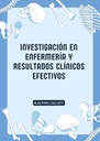 INVESTIGACIÓN EN ENFERMERÍA Y RESULTADOS CLÍNICOS EFECTIVOS