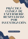 PRÁCTICA CLÍNICA DE ENFERMERÍA RESPALDADA POR INVESTIGACIÓN