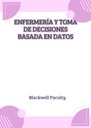 ENFERMERÍA Y TOMA DE DECISIONES BASADA EN DATOS