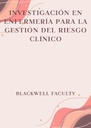 INVESTIGACIÓN EN ENFERMERÍA PARA LA GESTIÓN DEL RIESGO CLÍNICO