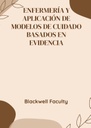 ENFERMERÍA Y APLICACIÓN DE MODELOS DE CUIDADO BASADOS EN EVIDENCIA