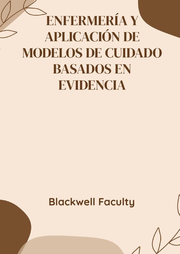 ENFERMERÍA Y APLICACIÓN DE MODELOS DE CUIDADO BASADOS EN EVIDENCIA