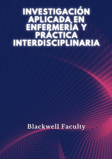 INVESTIGACIÓN APLICADA EN ENFERMERÍA Y PRÁCTICA INTERDISCIPLINARIA
