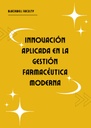 INNOVACIÓN APLICADA EN LA GESTIÓN FARMACÉUTICA MODERNA