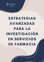ESTRATEGIAS AVANZADAS PARA LA INVESTIGACIÓN EN SERVICIOS DE FARMACIA