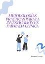 METODOLOGÍAS PRÁCTICAS PARA LA INVESTIGACIÓN EN FARMACIA CLÍNICA