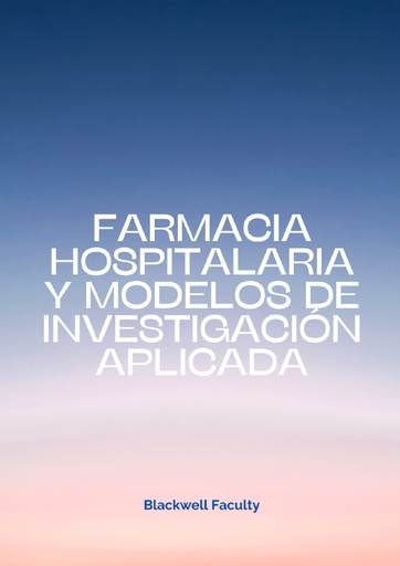 FARMACIA HOSPITALARIA Y MODELOS DE INVESTIGACIÓN APLICADA