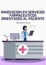 INNOVACIÓN EN SERVICIOS FARMACÉUTICOS ORIENTADOS AL PACIENTE