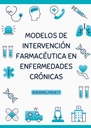 MODELOS DE INTERVENCIÓN FARMACÉUTICA EN ENFERMEDADES CRÓNICAS
