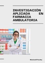 INVESTIGACIÓN APLICADA EN FARMACIA AMBULATORIA