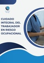 CUIDADO INTEGRAL DEL TRABAJADOR EN RIESGO OCUPACIONAL