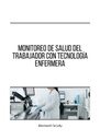 MONITOREO DE SALUD DEL TRABAJADOR CON TECNOLOGÍA ENFERMERA