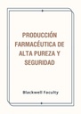 PRODUCCIÓN FARMACÉUTICA DE ALTA PUREZA Y SEGURIDAD