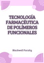 TECNOLOGÍA FARMACÉUTICA DE POLÍMEROS FUNCIONALES