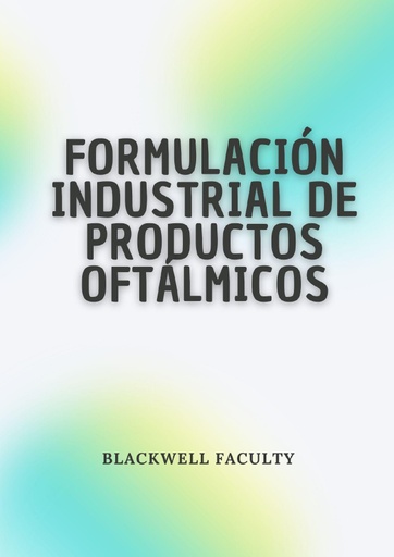 FORMULACIÓN INDUSTRIAL DE PRODUCTOS OFTÁLMICOS