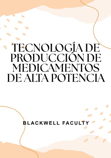 TECNOLOGÍA DE PRODUCCIÓN DE MEDICAMENTOS DE ALTA POTENCIA